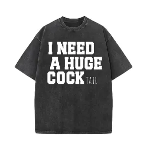 I Need A Huge Cocktail Vintage Washed Short Sleeve T-shirt
