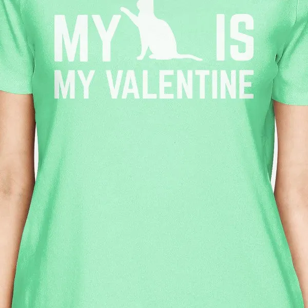 My Cat My Valentine Women's Mint T-shirt Cute Valentine's Gifts